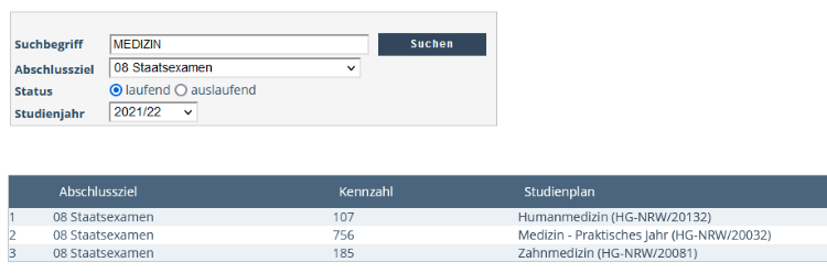 View of the search function Degree Programme of the Search application. The various search options and their respective search boxes and drop-down menus are shown. The search term Medizin is entered in the Search Term option as well as the selected entry 08 Staatsexamen in the option Degree. Underneath, the list of search results is displayed. The columns Degree, ID and Curriculum are shown.